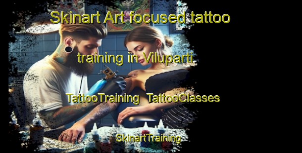 Skinart Art-focused tattoo training in Viluparti | TattooTraining | TattooClasses | SkinartTraining-India