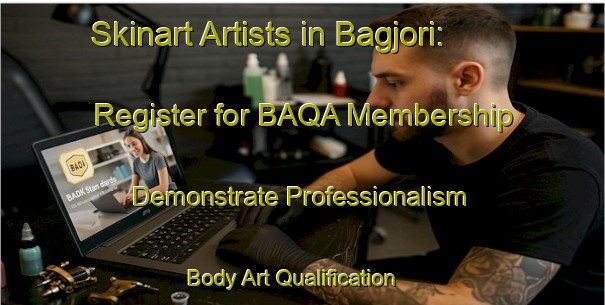 Skinart Artists in Bagjori: Register for BAQA Membership - Demonstrate Professionalism | Body Art Qualification Authority | BAQA-India