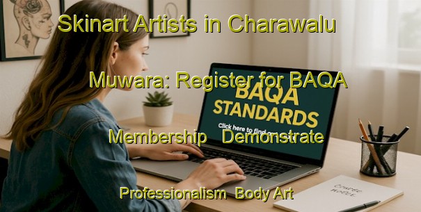 Skinart Artists in Charawalu Muwara: Register for BAQA Membership - Demonstrate Professionalism | Body Art Qualification Authority | BAQA-India