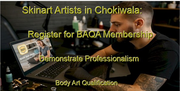 Skinart Artists in Chokiwala: Register for BAQA Membership - Demonstrate Professionalism | Body Art Qualification Authority | BAQA-India