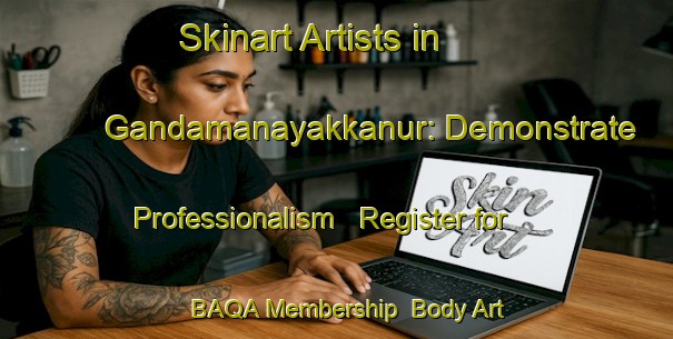 Skinart Artists in Gandamanayakkanur: Demonstrate Professionalism - Register for BAQA Membership | Body Art Qualification Authority | BAQA-India