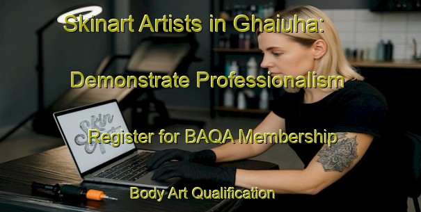 Skinart Artists in Ghaiuha: Demonstrate Professionalism - Register for BAQA Membership | Body Art Qualification Authority | BAQA-India