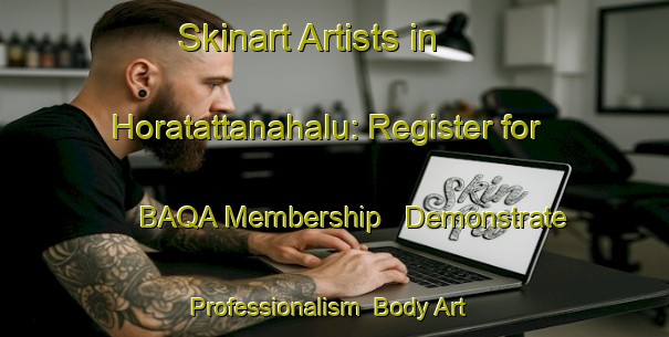 Skinart Artists in Horatattanahalu: Register for BAQA Membership - Demonstrate Professionalism | Body Art Qualification Authority | BAQA-India