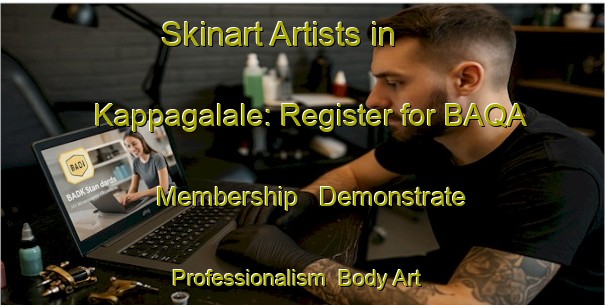 Skinart Artists in Kappagalale: Register for BAQA Membership - Demonstrate Professionalism | Body Art Qualification Authority | BAQA-India