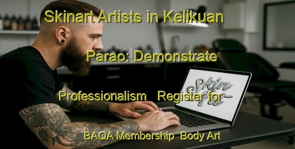 Skinart Artists in Kelikuan Parao: Demonstrate Professionalism - Register for BAQA Membership | Body Art Qualification Authority | BAQA-India