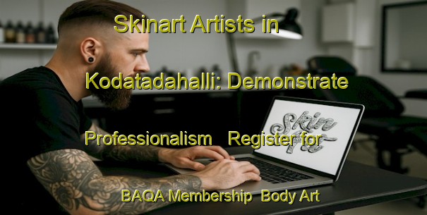 Skinart Artists in Kodatadahalli: Demonstrate Professionalism - Register for BAQA Membership | Body Art Qualification Authority | BAQA-India