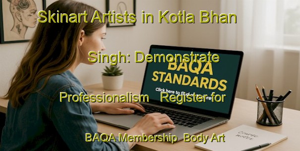 Skinart Artists in Kotla Bhan Singh: Demonstrate Professionalism - Register for BAQA Membership | Body Art Qualification Authority | BAQA-India