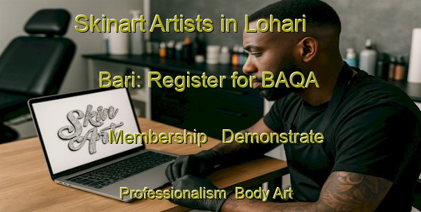Skinart Artists in Lohari Bari: Register for BAQA Membership - Demonstrate Professionalism | Body Art Qualification Authority | BAQA-India