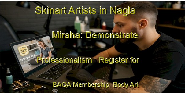 Skinart Artists in Nagla Miraha: Demonstrate Professionalism - Register for BAQA Membership | Body Art Qualification Authority | BAQA-India