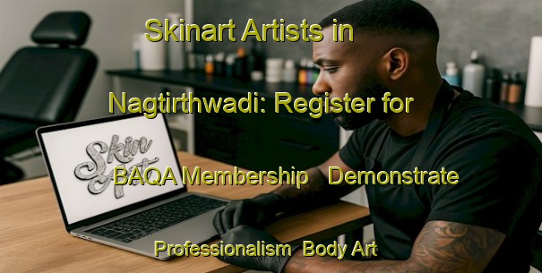 Skinart Artists in Nagtirthwadi: Register for BAQA Membership - Demonstrate Professionalism | Body Art Qualification Authority | BAQA-India