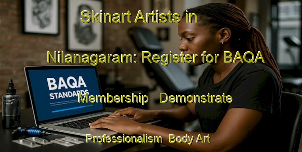 Skinart Artists in Nilanagaram: Register for BAQA Membership - Demonstrate Professionalism | Body Art Qualification Authority | BAQA-India