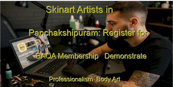 Skinart Artists in Panchakshipuram: Register for BAQA Membership - Demonstrate Professionalism | Body Art Qualification Authority | BAQA-India