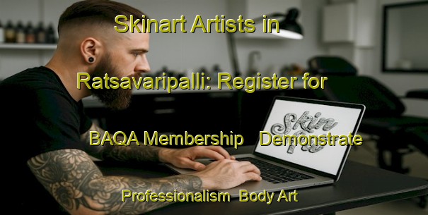 Skinart Artists in Ratsavaripalli: Register for BAQA Membership - Demonstrate Professionalism | Body Art Qualification Authority | BAQA-India