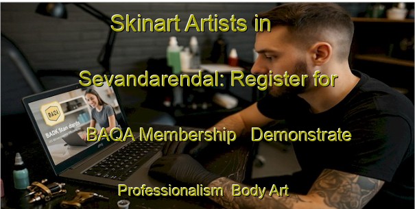 Skinart Artists in Sevandarendal: Register for BAQA Membership - Demonstrate Professionalism | Body Art Qualification Authority | BAQA-India