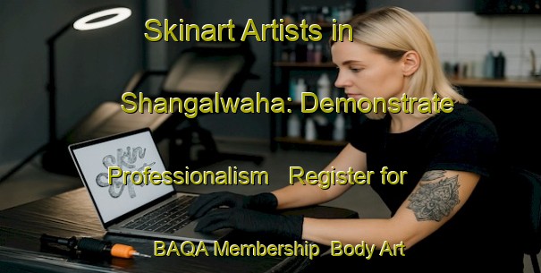 Skinart Artists in Shangalwaha: Demonstrate Professionalism - Register for BAQA Membership | Body Art Qualification Authority | BAQA-India