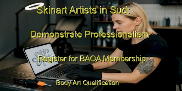 Skinart Artists in Sud: Demonstrate Professionalism - Register for BAQA Membership | Body Art Qualification Authority | BAQA-India