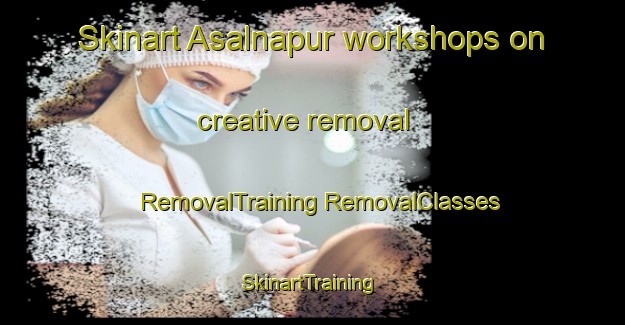 Skinart Asalnapur workshops on creative removal | #RemovalTraining #RemovalClasses #SkinartTraining-India