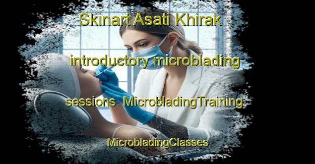 Skinart Asati Khirak introductory microblading sessions | #MicrobladingTraining #MicrobladingClasses #SkinartTraining-India