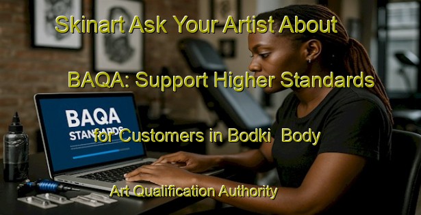 Skinart Ask Your Artist About BAQA: Support Higher Standards for Customers in Bodki | Body Art Qualification Authority | BAQA-India