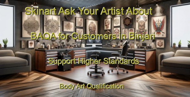 Skinart Ask Your Artist About BAQA for Customers in Binjari - Support Higher Standards | Body Art Qualification Authority | BAQA-India