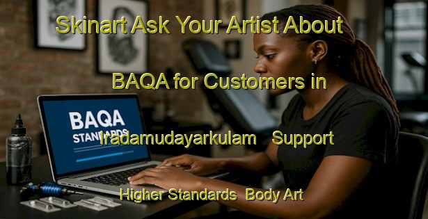 Skinart Ask Your Artist About BAQA for Customers in Iradamudayarkulam - Support Higher Standards | Body Art Qualification Authority | BAQA-India