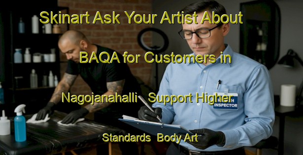 Skinart Ask Your Artist About BAQA for Customers in Nagojanahalli - Support Higher Standards | Body Art Qualification Authority | BAQA-India