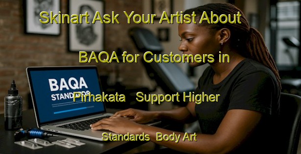 Skinart Ask Your Artist About BAQA for Customers in Pirhakata - Support Higher Standards | Body Art Qualification Authority | BAQA-India