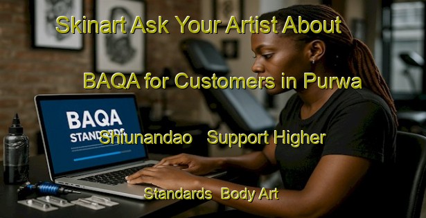 Skinart Ask Your Artist About BAQA for Customers in Purwa Shiunandao - Support Higher Standards | Body Art Qualification Authority | BAQA-India