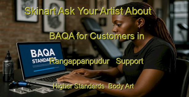 Skinart Ask Your Artist About BAQA for Customers in Rangappanpudur - Support Higher Standards | Body Art Qualification Authority | BAQA-India