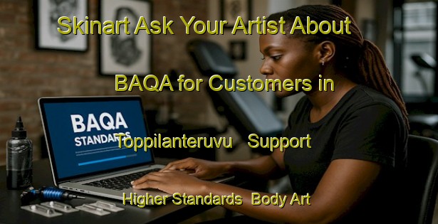 Skinart Ask Your Artist About BAQA for Customers in Toppilanteruvu - Support Higher Standards | Body Art Qualification Authority | BAQA-India