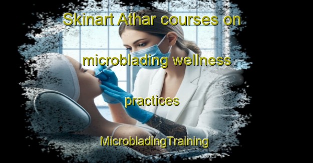 Skinart Athar courses on microblading wellness practices | #MicrobladingTraining #MicrobladingClasses #SkinartTraining-India