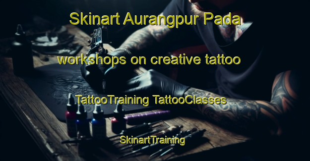 Skinart Aurangpur Pada workshops on creative tattoo | #TattooTraining #TattooClasses #SkinartTraining-India