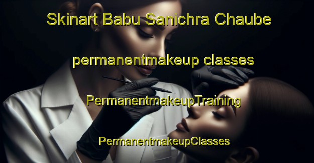 Skinart Babu Sanichra Chaube permanentmakeup classes | #PermanentmakeupTraining #PermanentmakeupClasses #SkinartTraining-India