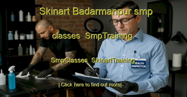 Skinart Badarmanpur smp classes | SmpTraining | SmpClasses | SkinartTraining-India