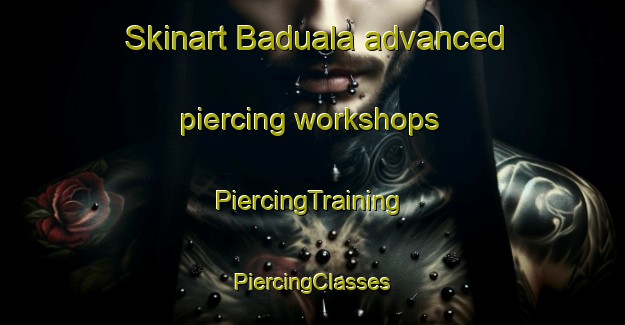 Skinart Baduala advanced piercing workshops | #PiercingTraining #PiercingClasses #SkinartTraining-India