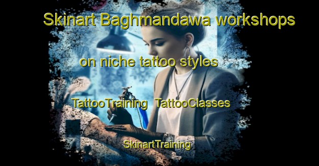 Skinart Baghmandawa workshops on niche tattoo styles | TattooTraining | TattooClasses | SkinartTraining-India