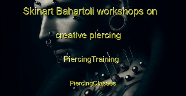 Skinart Bahartoli workshops on creative piercing | #PiercingTraining #PiercingClasses #SkinartTraining-India