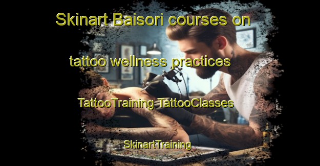 Skinart Baisori courses on tattoo wellness practices | #TattooTraining #TattooClasses #SkinartTraining-India