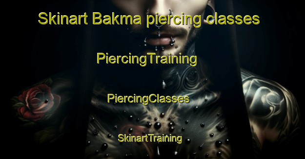 Skinart Bakma piercing classes | PiercingTraining | PiercingClasses | SkinartTraining-India