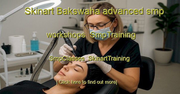 Skinart Bakswaha advanced smp workshops | SmpTraining | SmpClasses | SkinartTraining-India