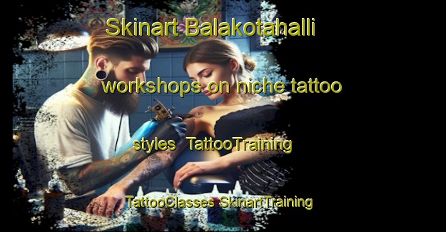 Skinart Balakotahalli workshops on niche tattoo styles | #TattooTraining #TattooClasses #SkinartTraining-India