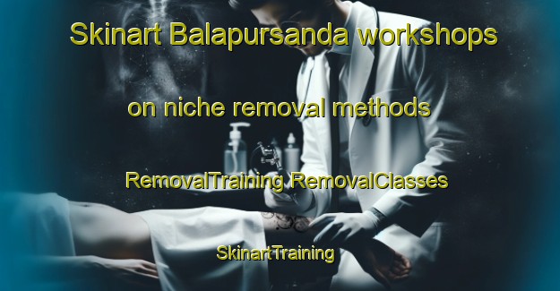 Skinart Balapursanda workshops on niche removal methods | #RemovalTraining #RemovalClasses #SkinartTraining-India