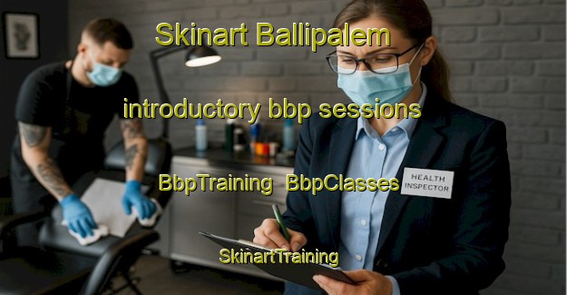 Skinart Ballipalem introductory bbp sessions | BbpTraining | BbpClasses | SkinartTraining-India