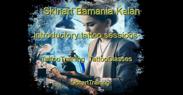 Skinart Bamania Kalan introductory tattoo sessions | TattooTraining | TattooClasses | SkinartTraining-India