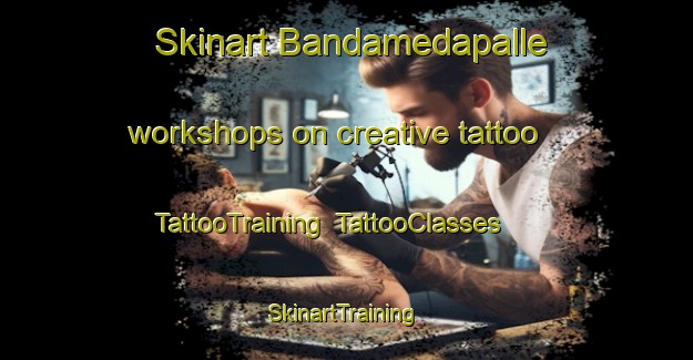 Skinart Bandamedapalle workshops on creative tattoo | TattooTraining | TattooClasses | SkinartTraining-India
