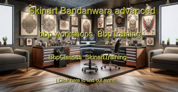 Skinart Bandanwara advanced bbp workshops | BbpTraining | BbpClasses | SkinartTraining-India