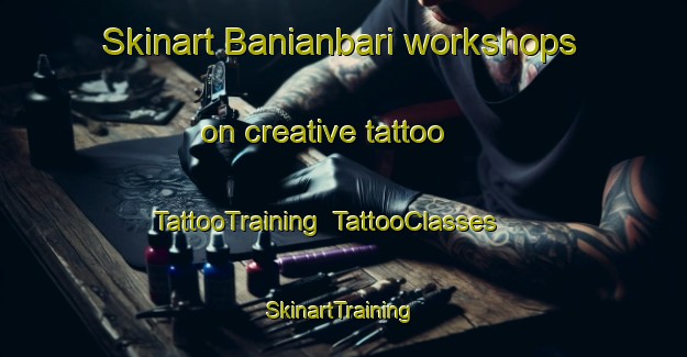 Skinart Banianbari workshops on creative tattoo | TattooTraining | TattooClasses | SkinartTraining-India