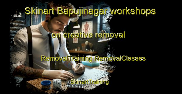 Skinart Bapujinagar workshops on creative removal | #RemovalTraining #RemovalClasses #SkinartTraining-India