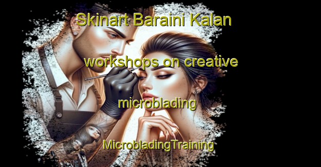 Skinart Baraini Kalan workshops on creative microblading | #MicrobladingTraining #MicrobladingClasses #SkinartTraining-India