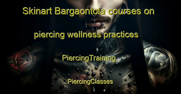 Skinart Bargaontola courses on piercing wellness practices | #PiercingTraining #PiercingClasses #SkinartTraining-India